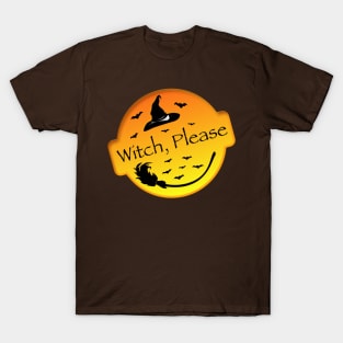 Witch, Please T-Shirt